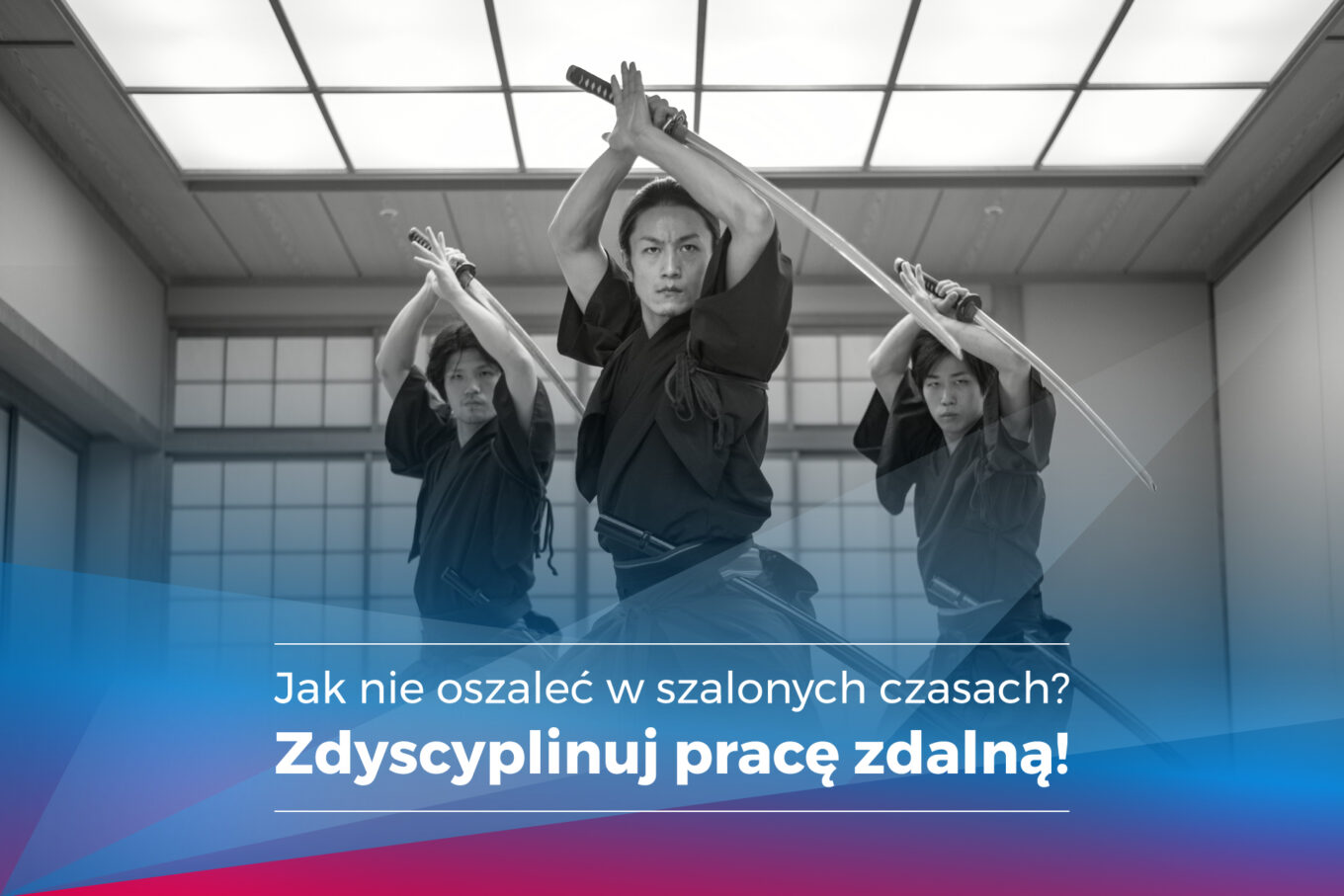 Zdyscyplinuj pracę zdalną.